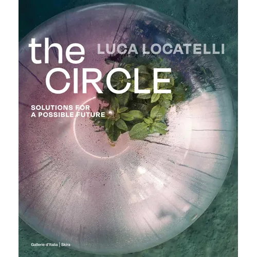 Luca Locatelli: The Circle: Solutions for a Possible Future