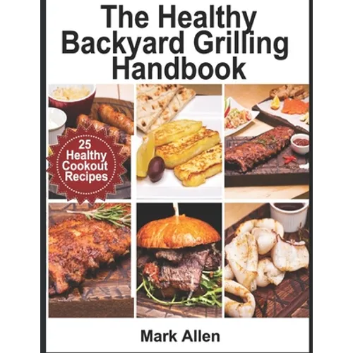The Healthy Backyard Grilling Handbook