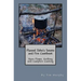 Flannel John's Smoke and Fire Cookbook: Open Flame, Grilling and Campfire Cooking