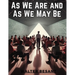 As We Are and As We May Be