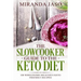 The Slowcooker Guide To The Keto Diet: 100 Wholesome Delicious Keto Friendly Recipes