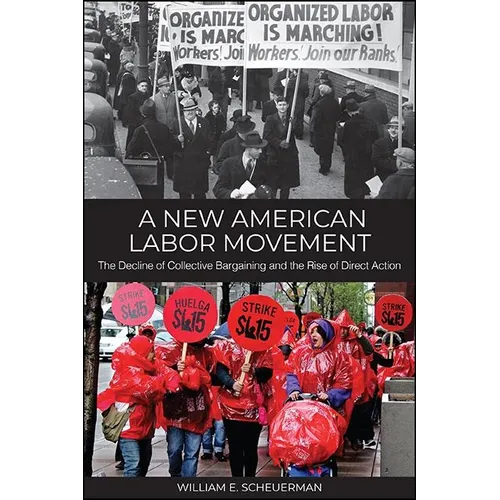 A New American Labor Movement: The Decline of Collective Bargaining and the Rise of Direct Action