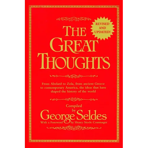 The Great Thoughts, Revised and Updated: From Abelard to Zola, from Ancient Greece to Contemporary America, the Ideas That Have Shaped the History of