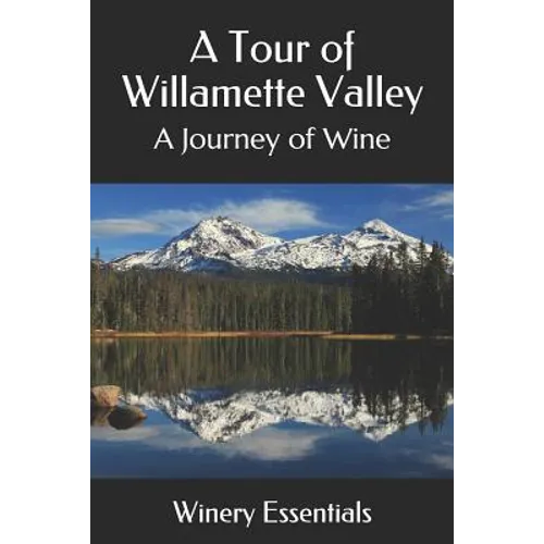 A Tour of Willamette Valley: A Journey of Wine
