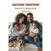 Mastering Parenthood: Secrets to Being Great Parents