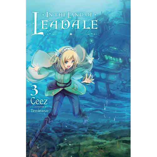 In the Land of Leadale, Vol. 3 (Light Novel): Volume 3