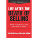 Life after the Death of Selling: How to Thrive in the New Era of Sales