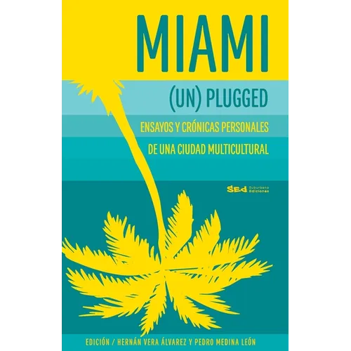 Miami (Un)plugged: crónicas y ensayos personales de una #CiudadMultiGutural