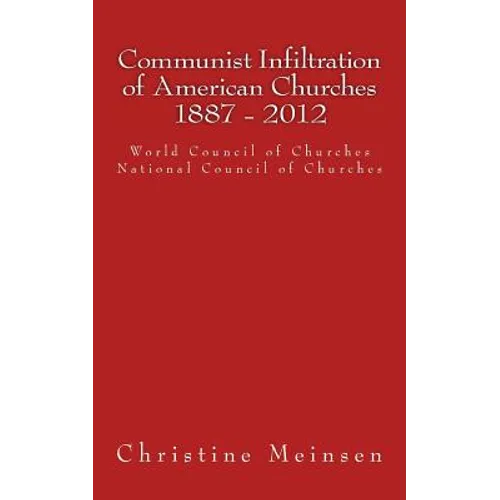 Communist Infiltration of American Churches 1887 - 2012: World Council of Churches National Council of Churches