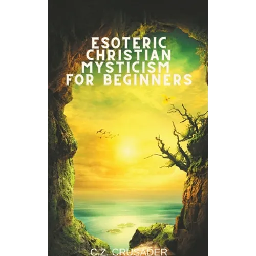 Esoteric Christian Mysticism for Beginners