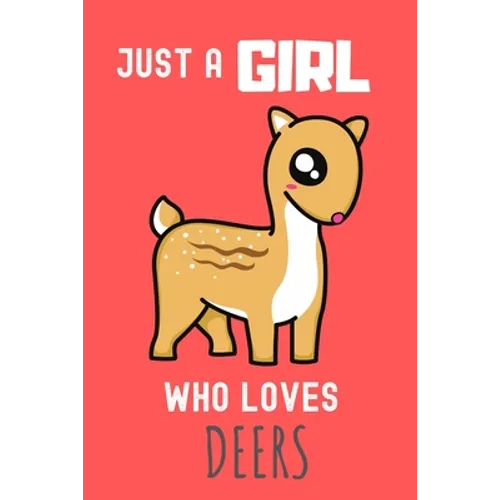 Just a Girl who loves Deers: Deers Lover Gift , Funny Deers Accessories for Deer Animals Lovers - Deer Gifts for Women and Girls