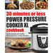 30 Minutes or Less Power Pressure Cooker XL Cookbook: Quick, Simple and Healthy Power Pressure Cooker Recipes