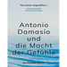 Antonio Damasio und die Macht der Gefühle