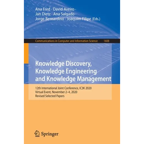 Knowledge Discovery, Knowledge Engineering and Knowledge Management: 12th International Joint Conference, Ic3k 2020, Virtual Event, November 2-4, 2020