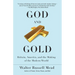 God and Gold: Britain, America, and the Making of the Modern World