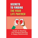 Secrets To Finding The Your Life Partner: Guide To Meeting The One And Starting A Happy Relationship: How To Meet High-Quality