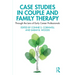 Case Studies in Couple and Family Therapy: Through the Lens of Early Career Professionals