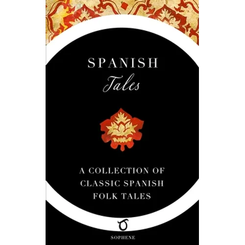 Spanish Tales: A Collection of Classic Spanish Folk Tales