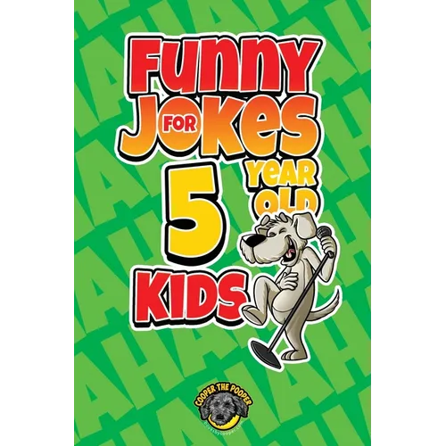 Funny Jokes for 5 Year Old Kids: 100+ Crazy Jokes That Will Make You Laugh Out Loud!