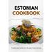 Estonian Cookbook: Traditional Authentic Recipes from Estonia