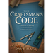 The Craftsman's Code: A Blueprint for Building a Meaningful Life and an Enduring Legacy