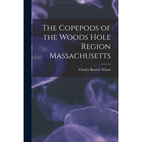 The Copepods of the Woods Hole Region Massachusetts