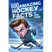 Hockey Books for Kids 8-12 Trivia: 600 Amazing Ice Hockey Facts for Young Readers