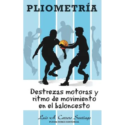 Pliometría: Destrezas Motoras y Ritmo de Movimiento en el Baloncesto