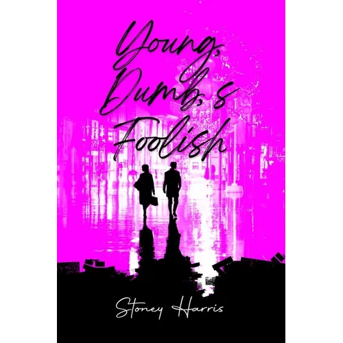 Young, Dump, & Foolish