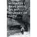 Mistakes I have made On my Journey of Faith