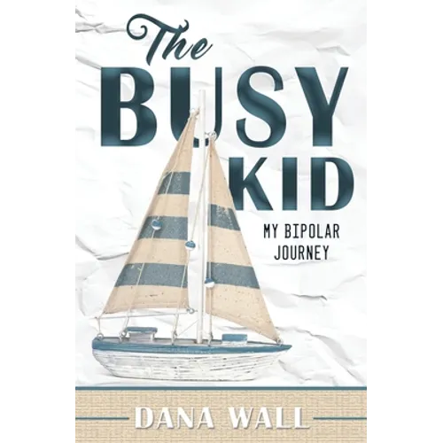 The Busy Kid: My Bipolar Journey