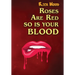 Roses Are Red So Is Your Blood
