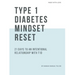 Type 1 Diabetes Mindset Reset: 21 Days to an Intentional Relationship with Type 1 Diabetes