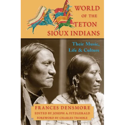 World of the Teton Sioux Indians: Their Music, Life, and Culture