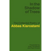 In the Shadow of Trees: The Collected Poetry of Abbas Kiarostami