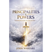Principalities And Powers: Unmasking the Invisible War in the Heavenlies