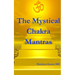 The Mystical Chakra Mantras: How To Balance Your Own Chakras With Mantra Yoga