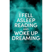 I fell asleep reading and woke up dreaming
