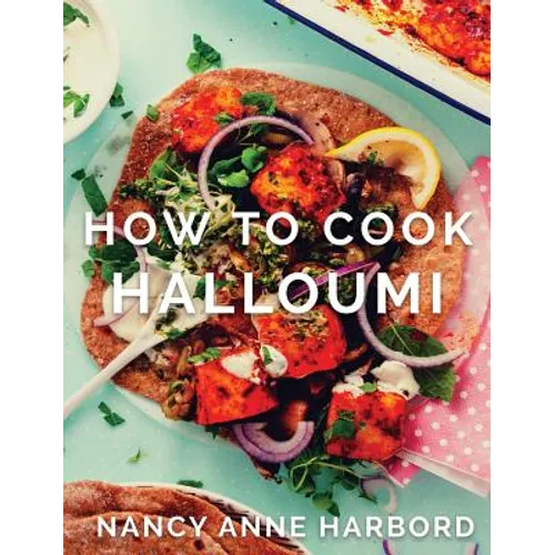 How to Cook Halloumi: Vegetarian feasts for every occasion