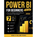 Power BI for Beginners: The 7-Day Method to Build Dashboards and Become a Data Strategist (Video Course Included)