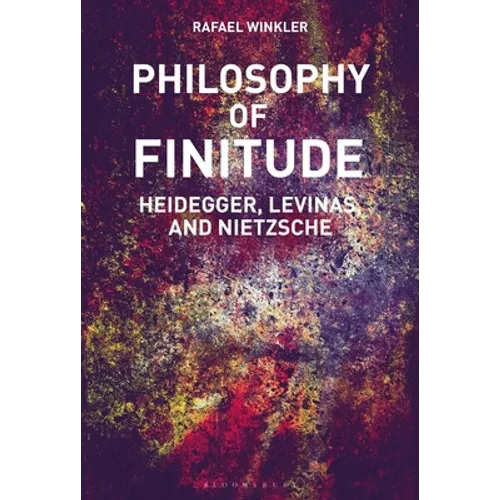 Philosophy of Finitude: Heidegger, Levinas and Nietzsche