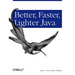 Better, Faster, Lighter Java