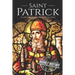 Saint Patrick: A Life From Beginning to End