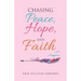Chasing Peace, Hope, and Faith