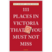111 Places in Victoria That You Must Not Miss