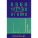 Drug Testing at Work: A Guide for Employers and Employees