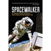 Spacewalker: My Journey in Space and Faith as Nasa's Record-Setting Frequent Flyer