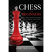 Chess for Beginners: Tips, Tricks, and Secret Strategies to Play Like a Grandmaster
