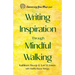 Writing Inspiration Through Mindful Walking