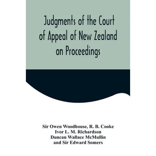 Judgments of the Court of Appeal of New Zealand on Proceedings to Review Aspects of the Report of the Royal Commission of Inquiry into the Mount Erebu